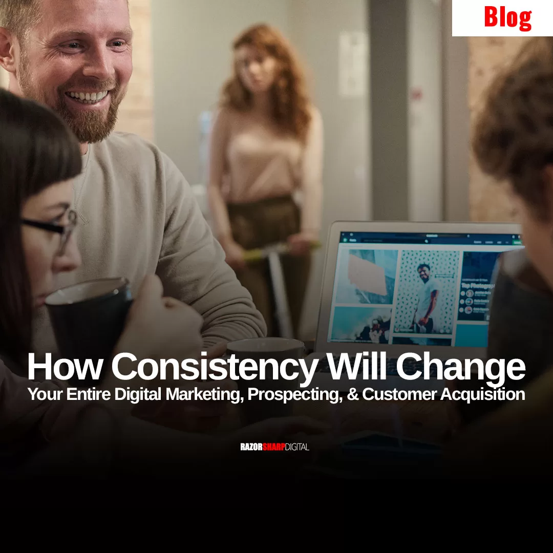 Read more about the article How Consistency Will Change Your Entire Digital Marketing, Prospecting, and Customer Acquisition