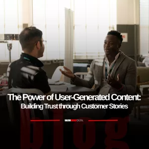 Read more about the article The Power of User-Generated Content: Building Trust through Customer Stories