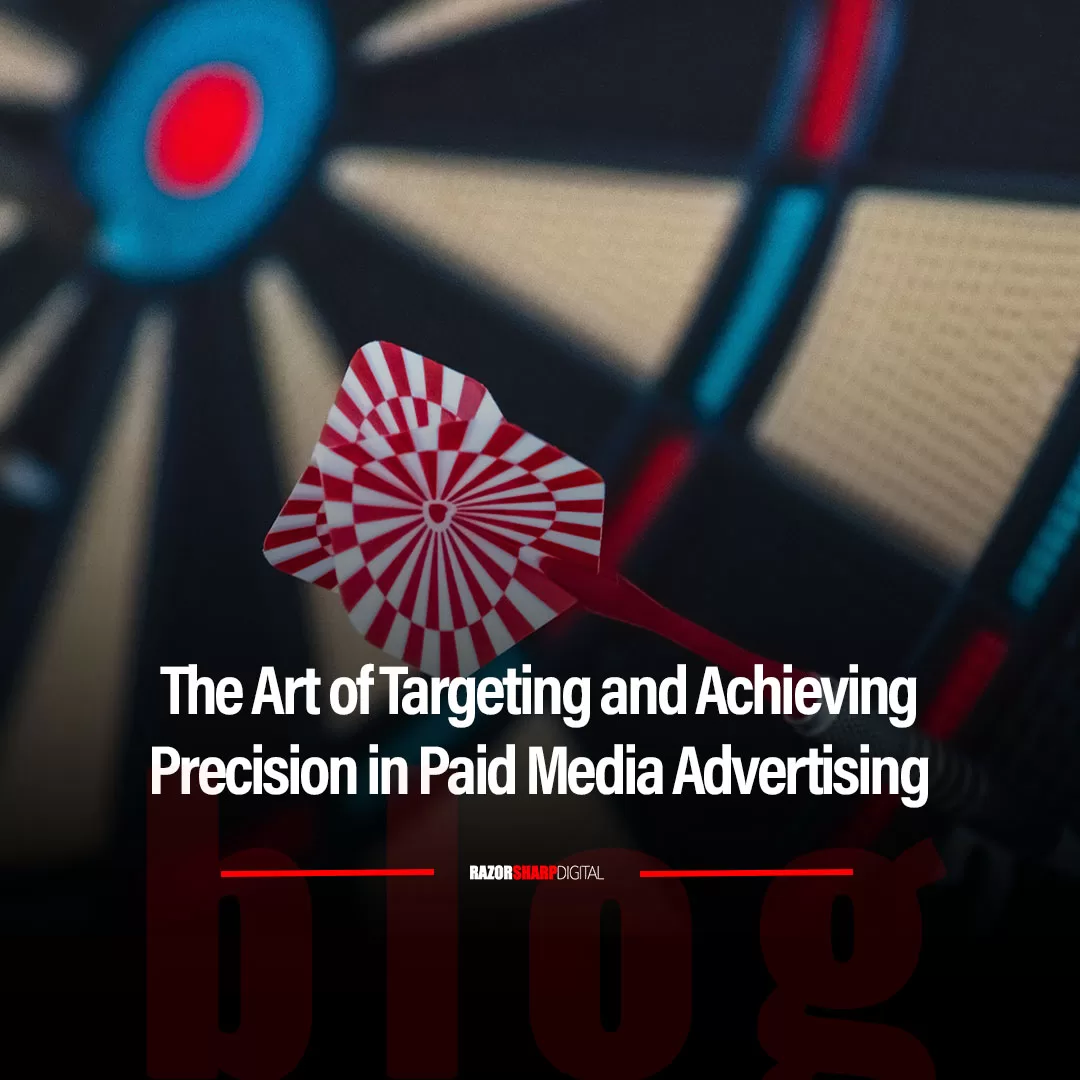Read more about the article The Art of Targeting and Achieving Precision in Paid Media Advertising
