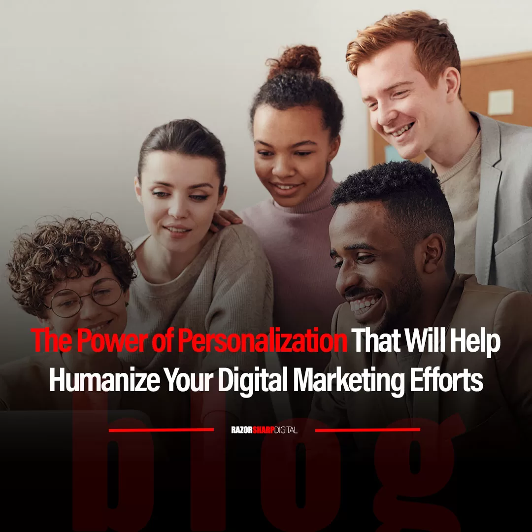 Read more about the article The Power of Personalization That Will Help Humanize Your Digital Marketing Efforts