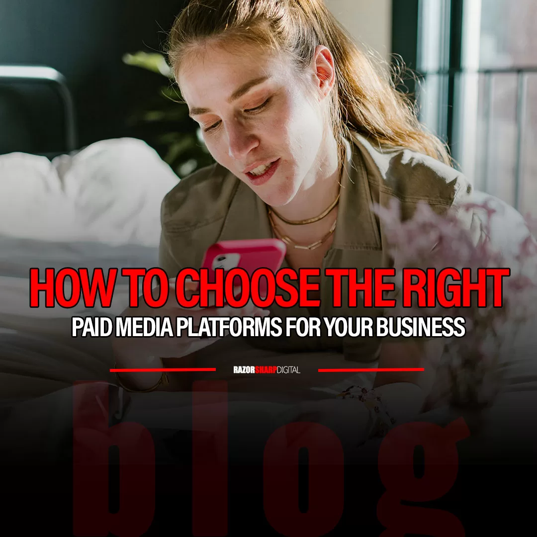 Read more about the article How To Choose The Right Paid Media Platforms for Your Business