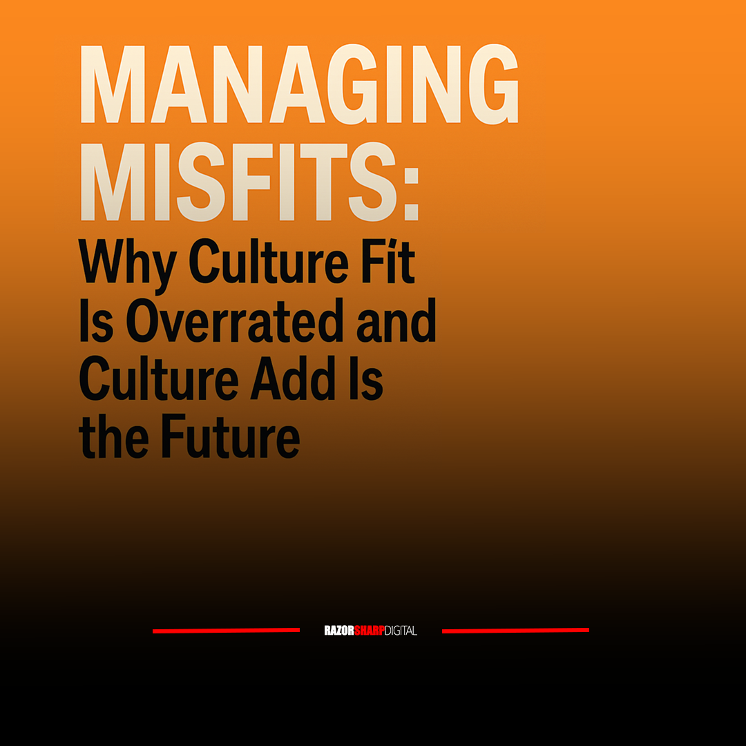 Read more about the article Managing Misfits: Why Culture Fit Is Overrated and Culture Add Is the Future