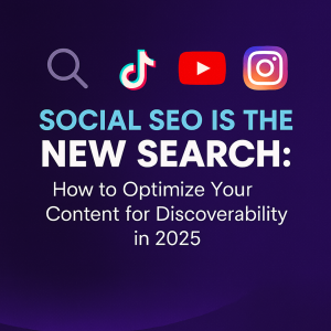 Read more about the article Social SEO Is the New Search: How to Optimize Your Content for Discoverability in 2025