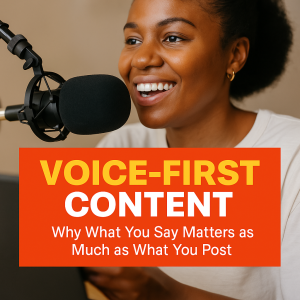 Read more about the article Voice-First Content: Why What You Say Matters as Much as What You Post